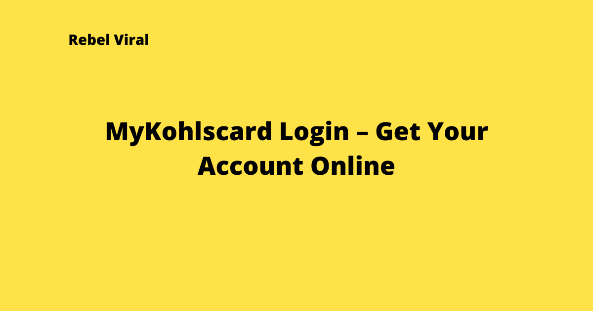 MyKohlscard-Login-Get-Your-Account-Online-Rebel-Viral