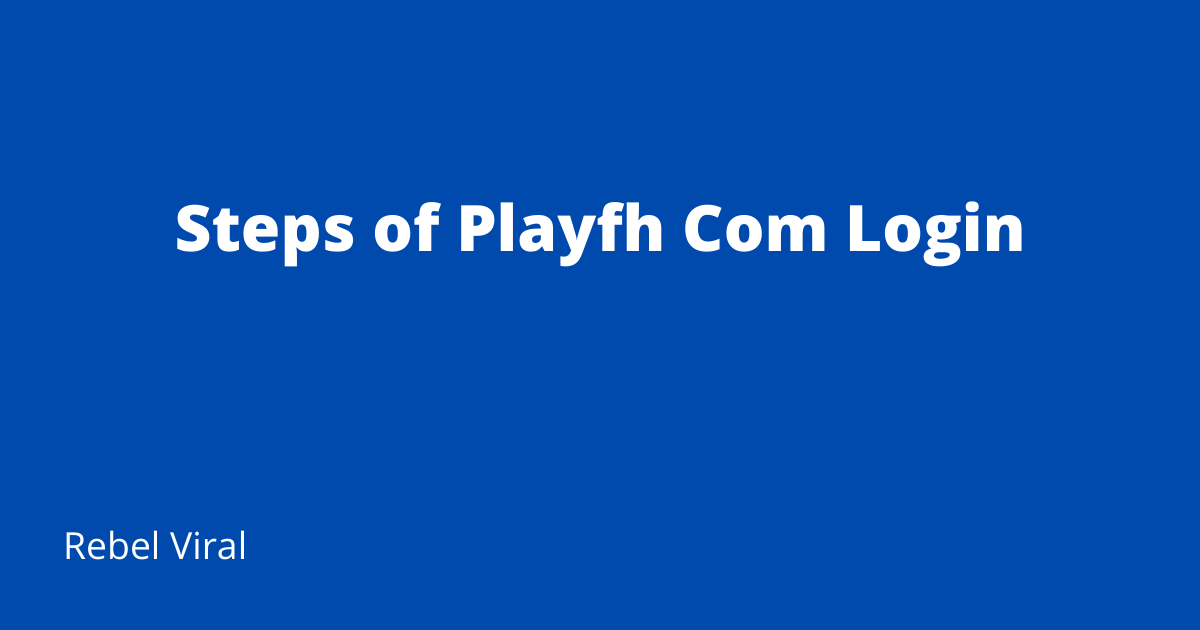 Steps-of-Playfh-Com-Login