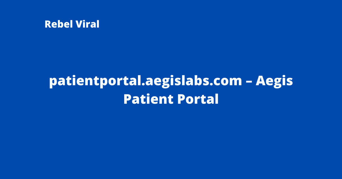 patientportal.aegislabs.com-Aegis-Patient-Portal-Rebel-Viral