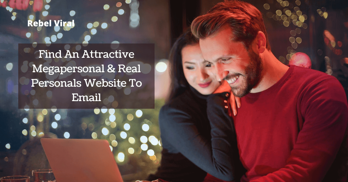 Best-Guides-To-Find-An-Attractive-Megapersonal-Real-Personals-Website-To-Email-Rebel-Viral
