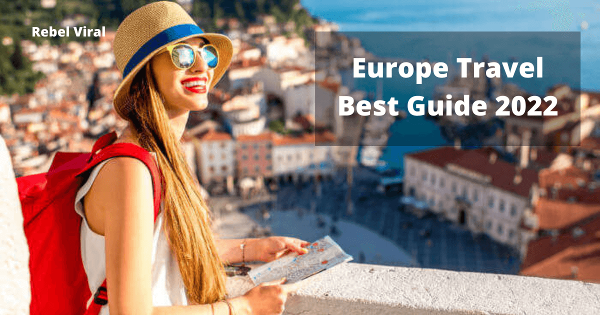 Europe-Travel-Best-Guide-2022-Rebel-Viral