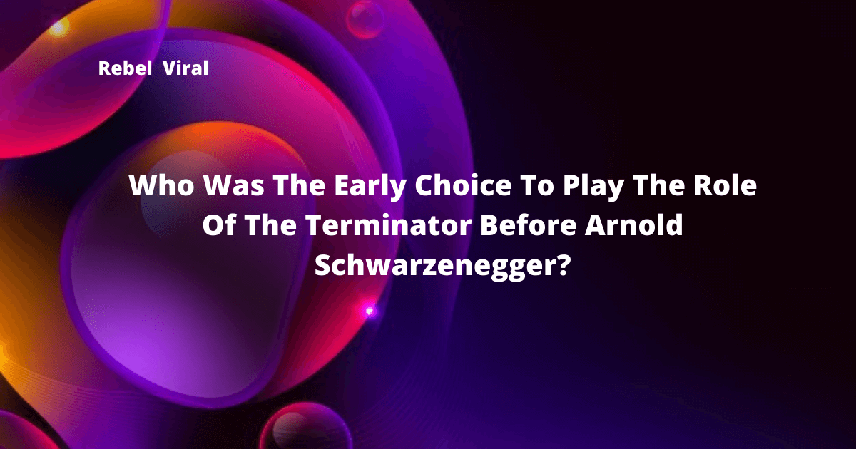 Who-Was-The-Early-Choice-To-Play-The-Role-Of-The-Terminator-Before-Arnold-Schwarzenegger-Rebel-Viral