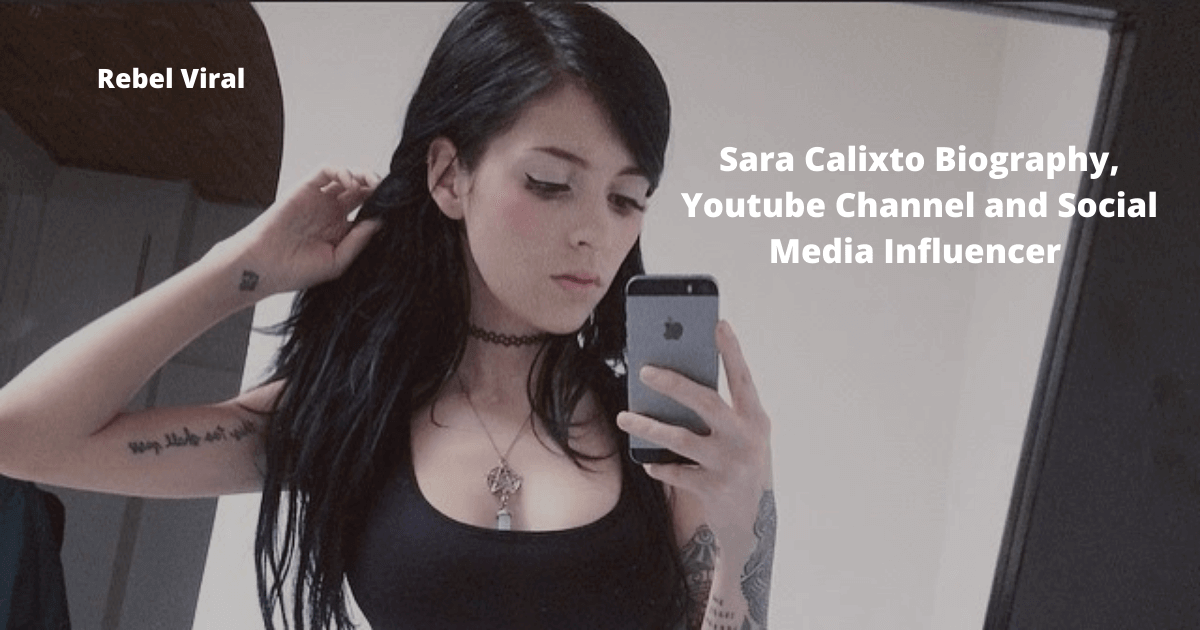 Sara-Calixto-Biography-Youtube-Channel-and-Social-Media-Influencer-Rebel-Viral