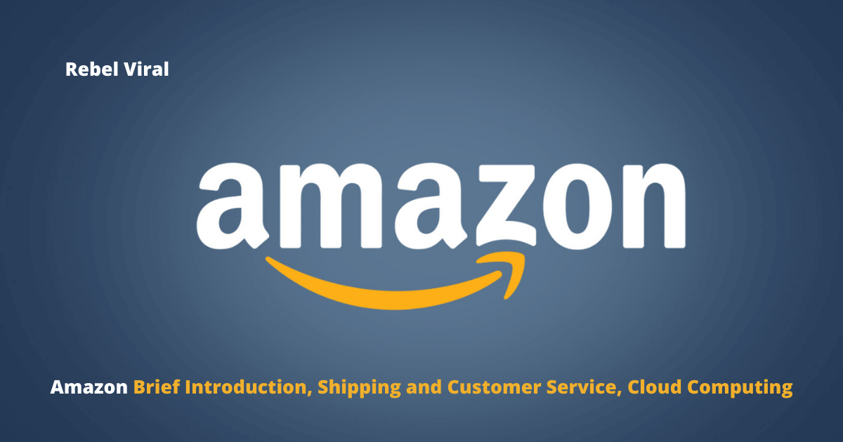 Amazon Brief Introduction, Shipping and Customer Service, Cloud Computing