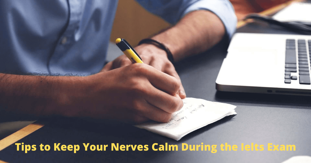Tips to Keep Your Nerves Calm During the Ielts Exam