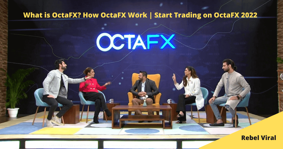 What is OctaFX? How OctaFX Work | Start Trading on OctaFX 2022