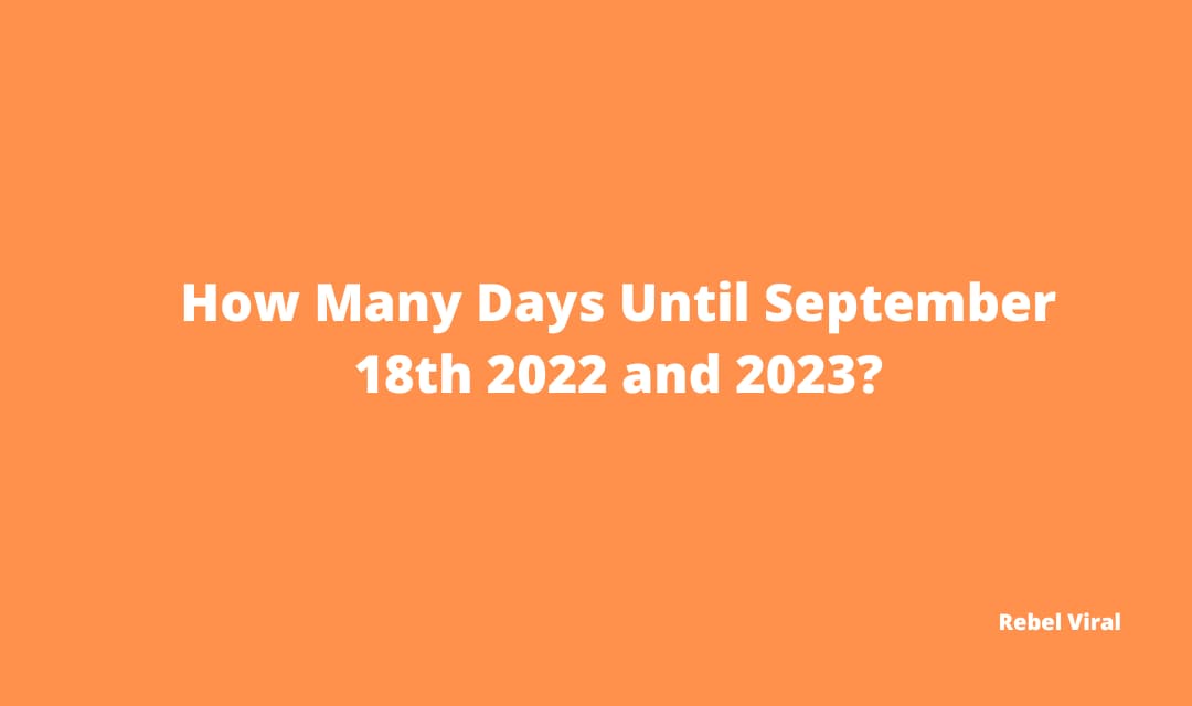 How Many Days Until September 18th 2022 and 2023?