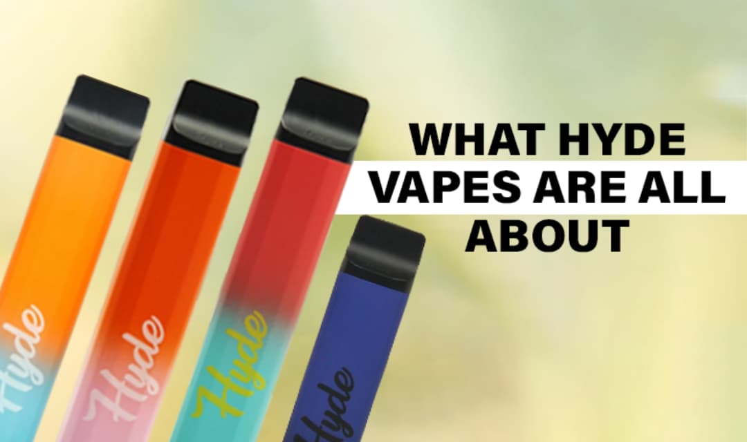 What Hyde Vapes Are All About