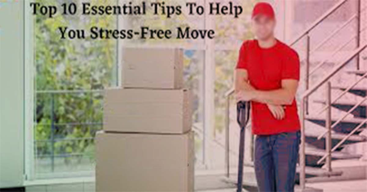 10 Essential Tips for a Smooth and Stress-Free Move