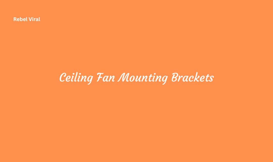 Ceiling Fan Mounting Brackets Installation Guide