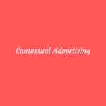 How Contextual Advertising in the Internet Landscape Work?