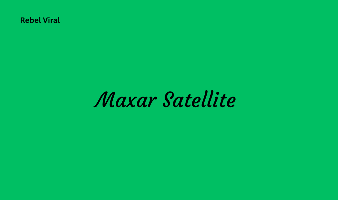 Maxar Satellite Technology Innovations Applications and Limitations