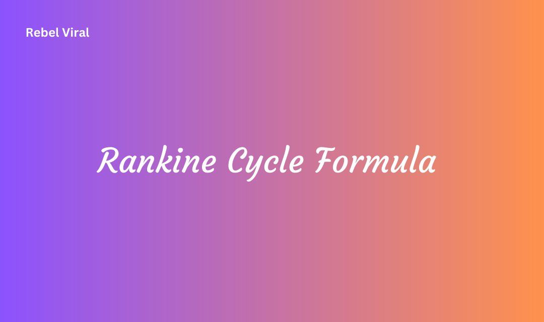 Rankine Cycle Formula with Components and Equations for Calculations