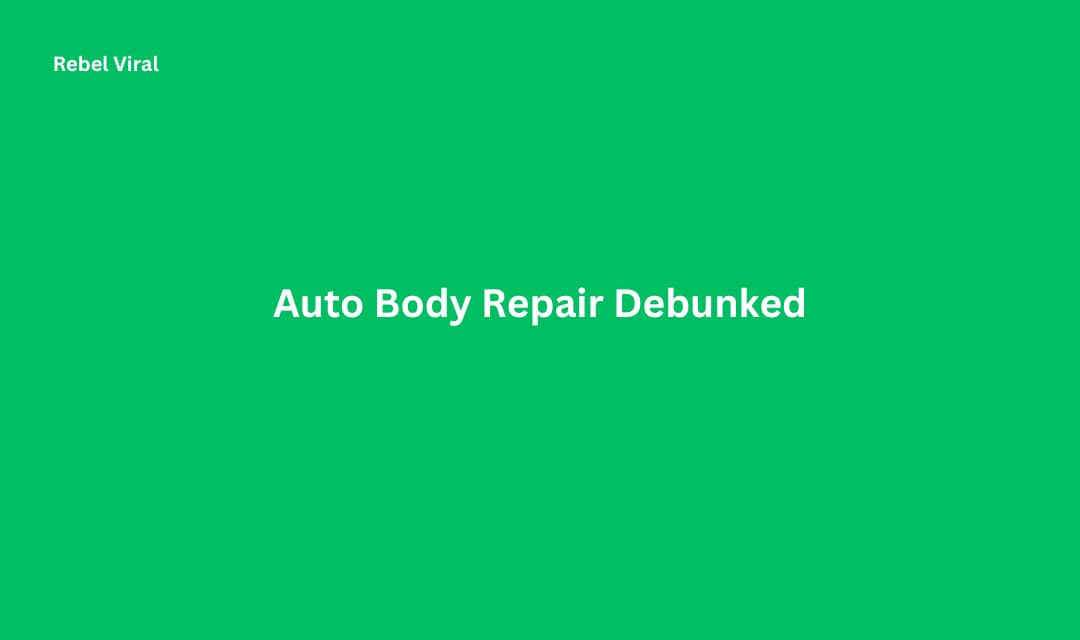 Auto Body Repair Debunked Training Quality and Insurance