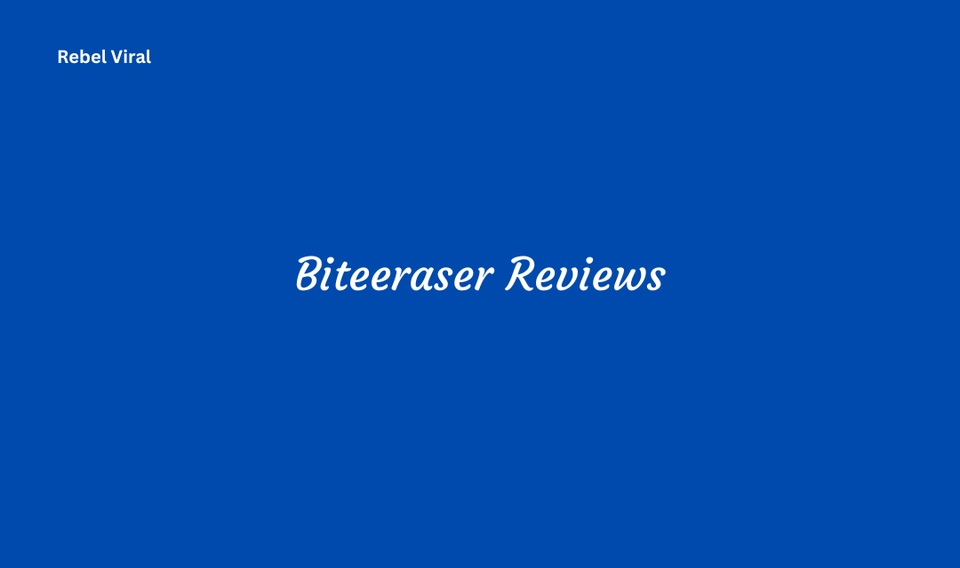 Biteeraser Reviews with Key Features and Tips