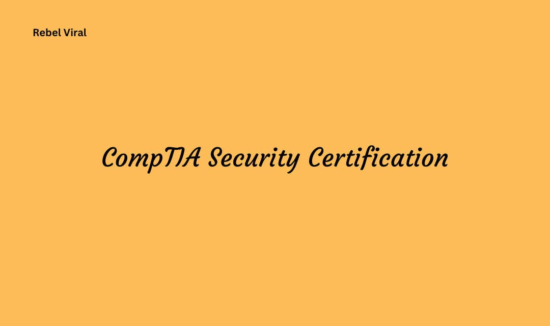 Comptia security certification requirements and tips for successfully preparing