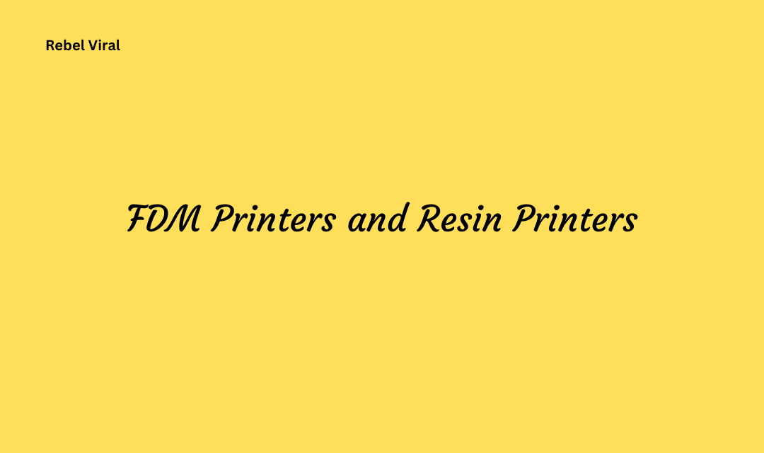 Fdm printers and resin printers with application and uses