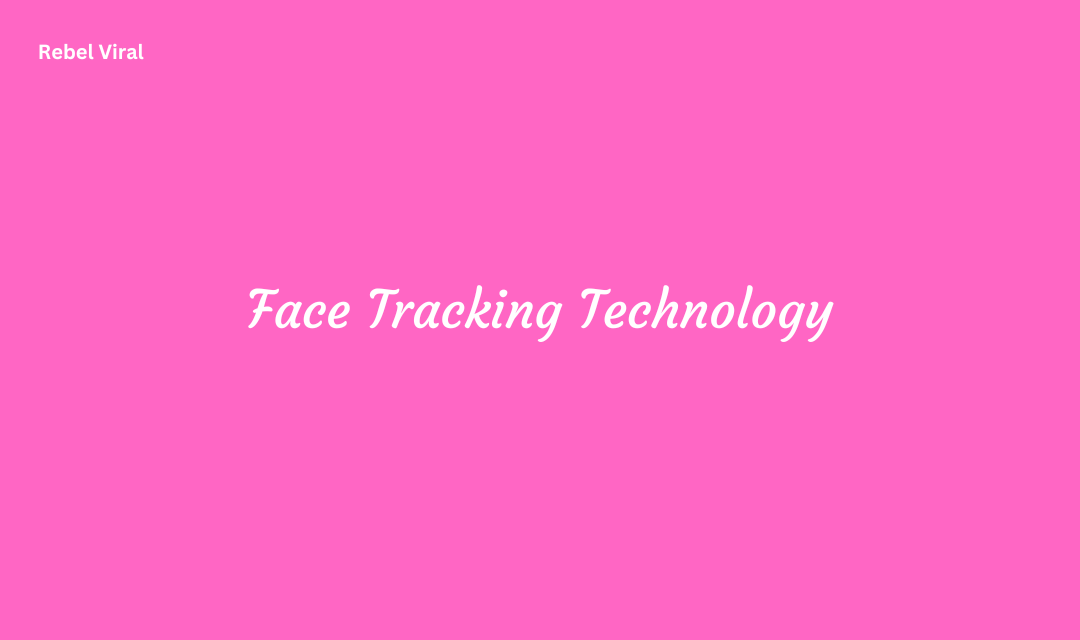 Face tracking technology how does it work with future developments