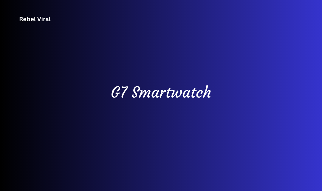G7 Smartwatch Reviews with Design and Functionality