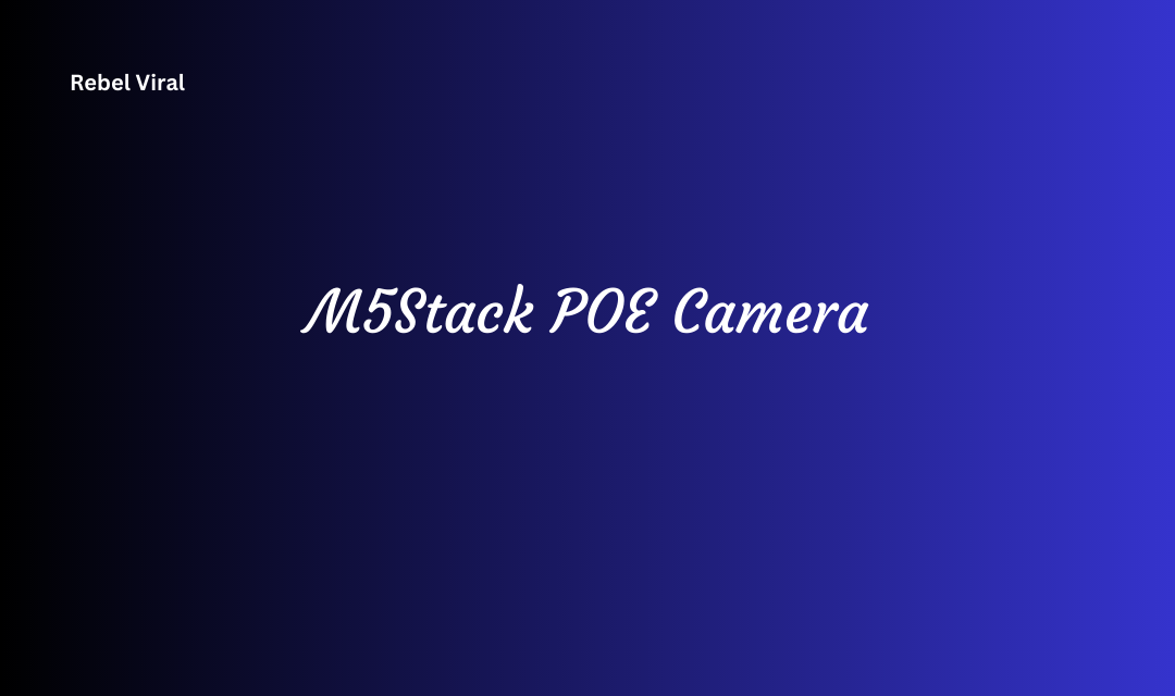 M5Stack POE Camera Key Features Applications and Integration