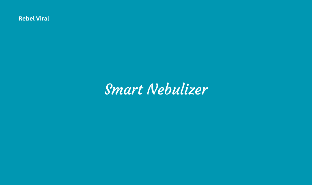 Smart Nebulizer Reviews with Efficiency and Tips for Using