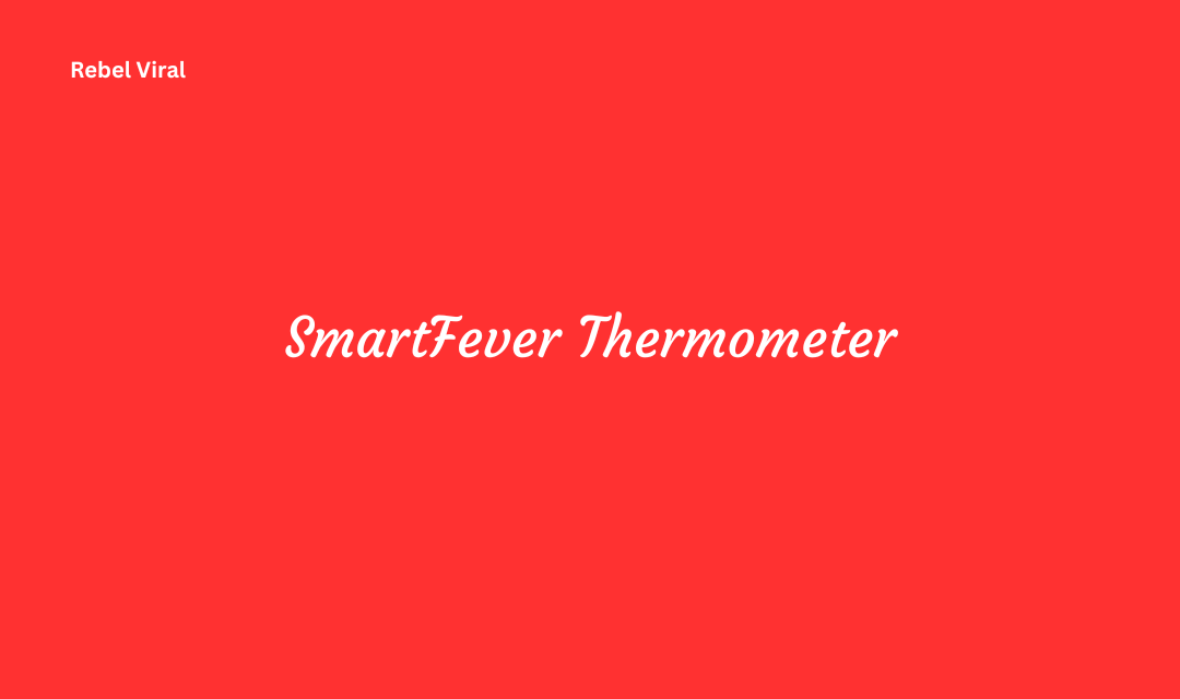 SmartFever Thermometer Reviews with Features and Accuracy