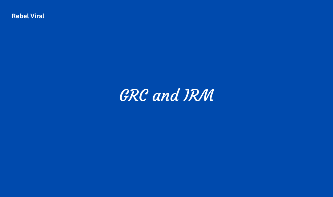 What is GRC and IRM With Their Difference?