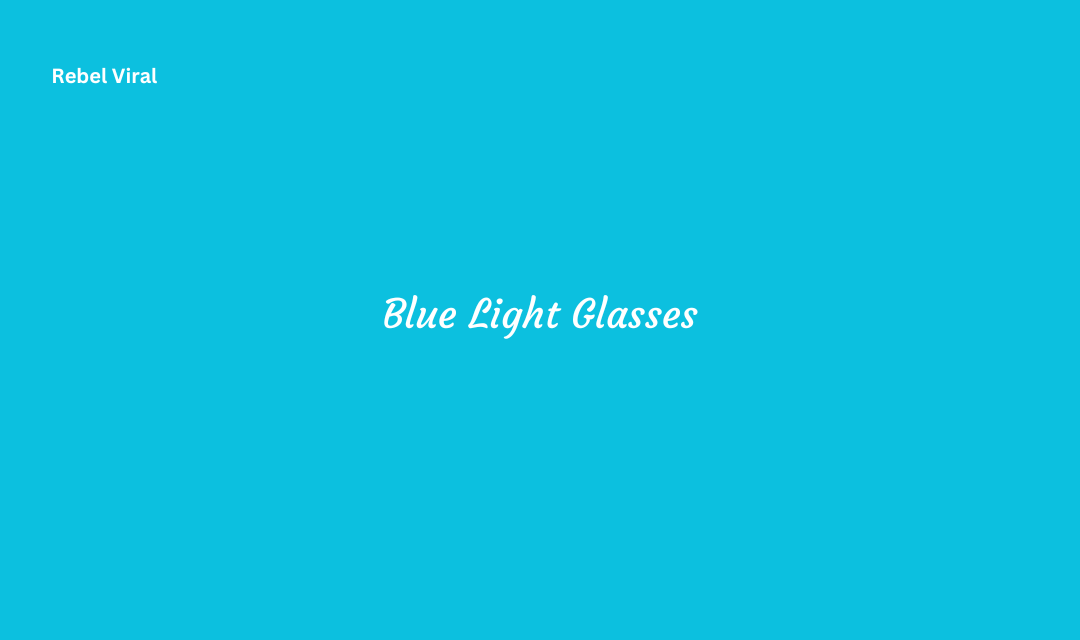 How Blue Light Glasses Work Types and Benefits