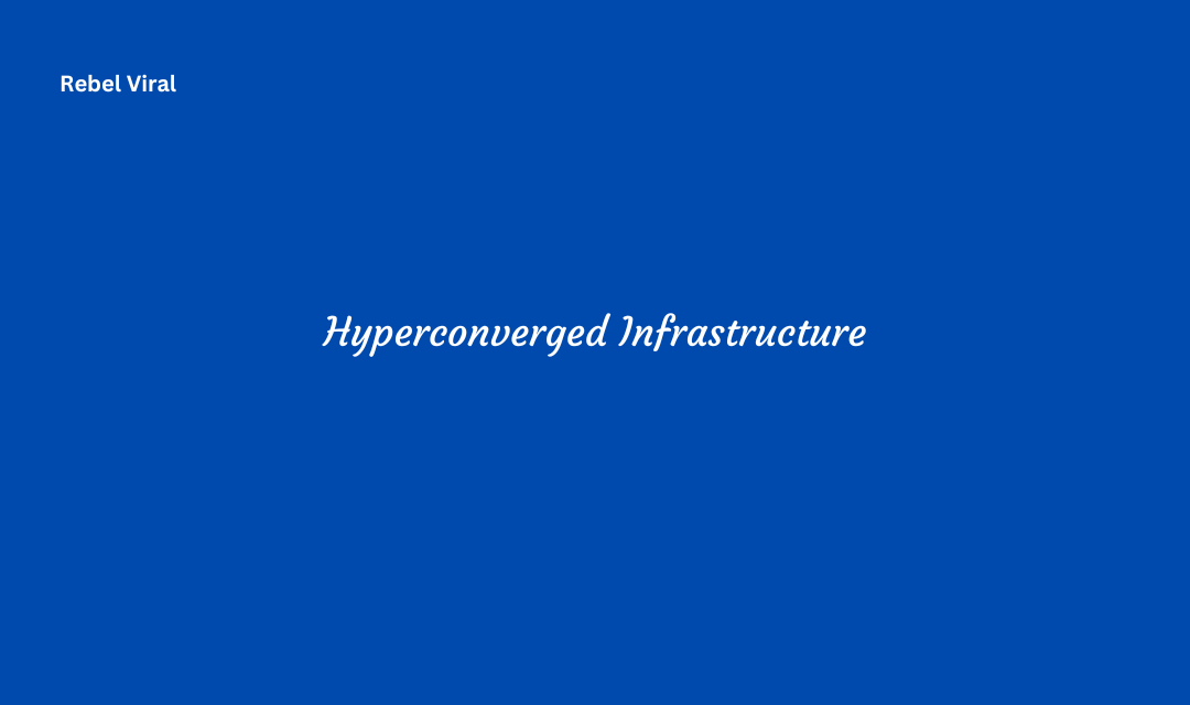 Hyperconverged Infrastructure Performance and Management