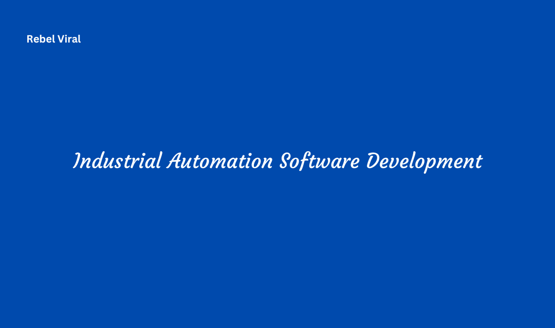 Industrial Automation Software Development Components and Design