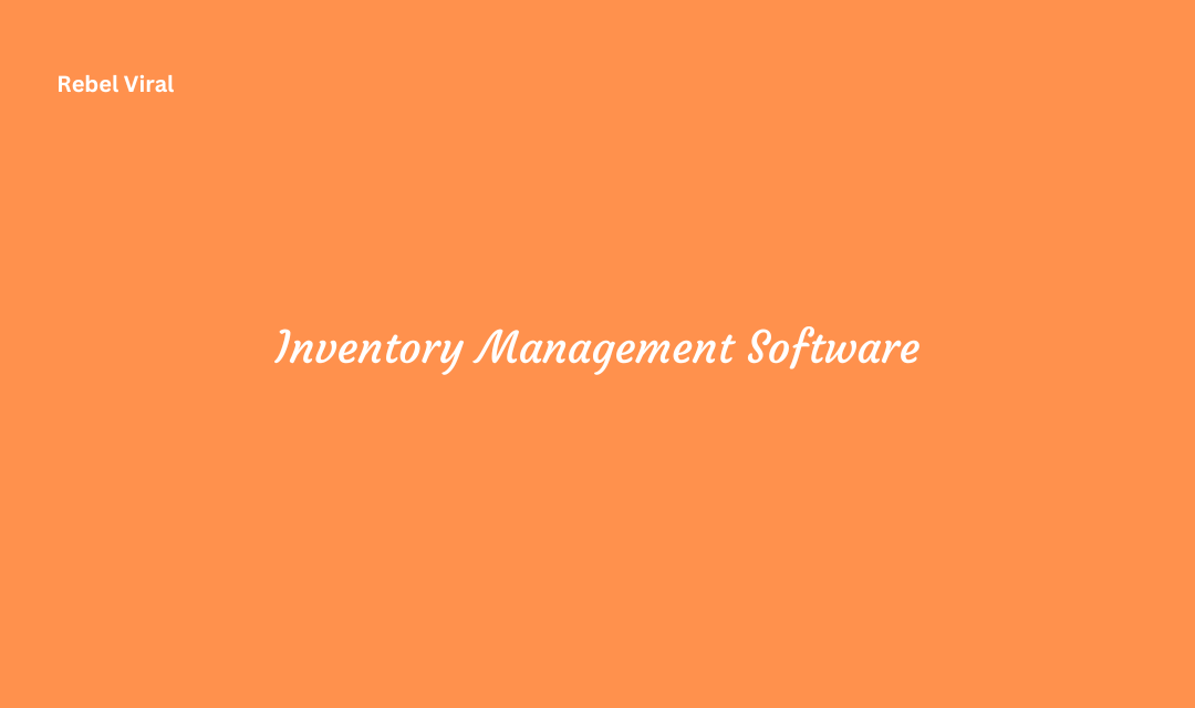 Inventory Management Software Types Features and Functionality
