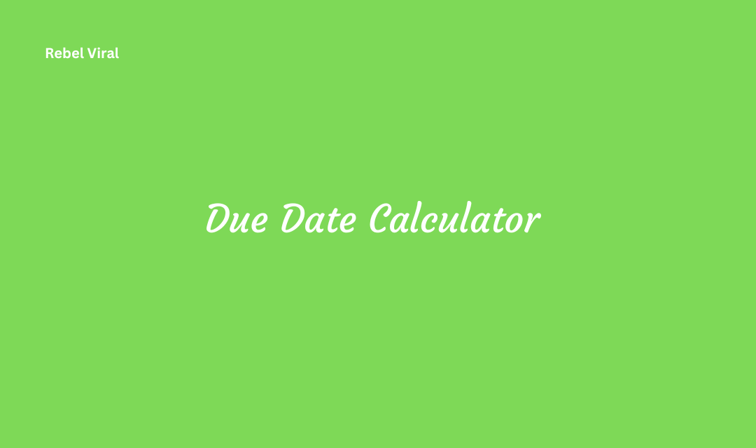 Due Date Calculator Importanceand Future