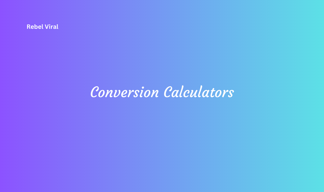 How Conversion Calculators Work With Practical Applications