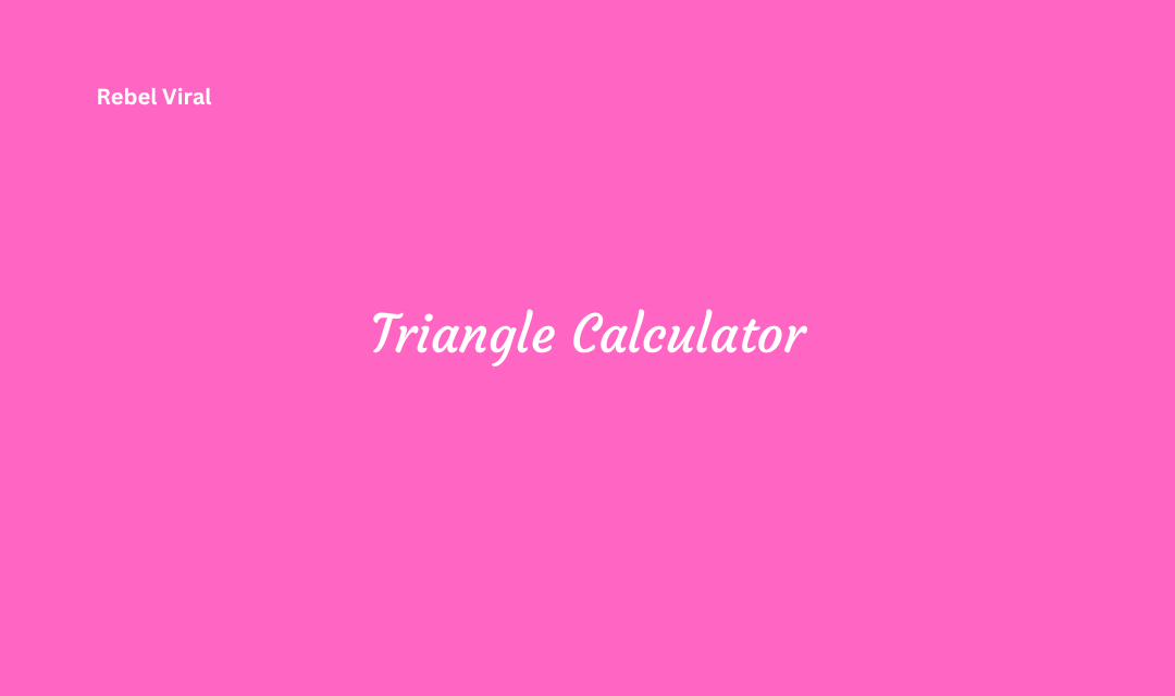 How a Triangle Calculator Enhances Math Skills for Accurate Solutions