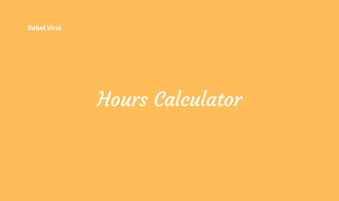 How an Hours Calculator Enhances Productivity Measurement