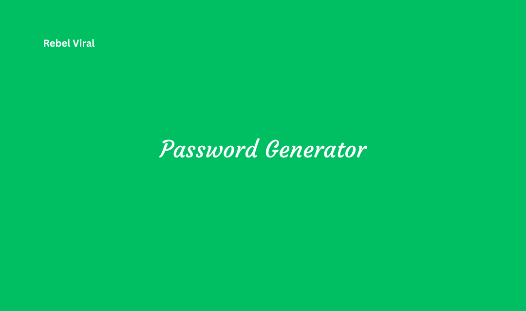 Password generator for creating strong and secure passwords