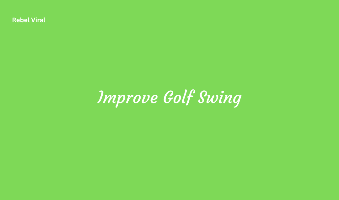 How to Improve Golf Swing at Home?